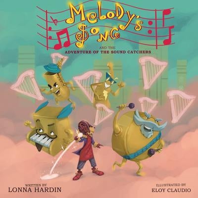 Melody's Song and the Adventure of the Sound Catchers by Hardin, Lonna L.
