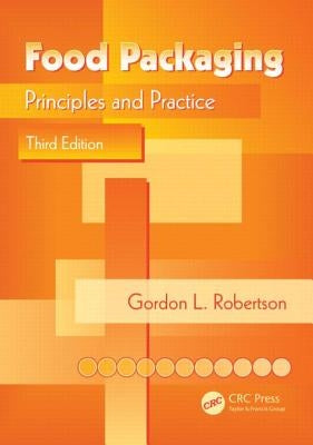 Food Packaging: Principles and Practice by Robertson, Gordon L.