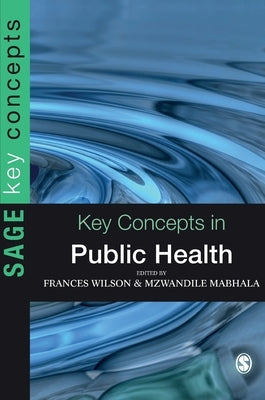 Key Concepts in Public Health by Wilson, Frances