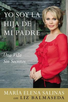 Yo Soy la Hija de Mi Padre by Salinas, Maria Elena