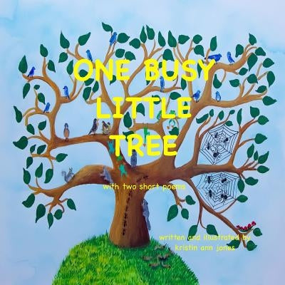 One Busy Little Tree: with two short poems by Jones, Kristin Ann