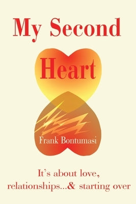My Second Heart: It' S about Love, Relationships... And Starting Over by Bontumasi, Frank