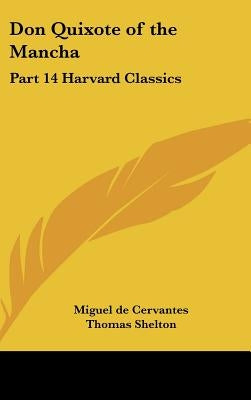 Don Quixote of the Mancha: Part 14 Harvard Classics by De Cervantes, Miguel