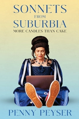 Sonnets From Suburbia: More Candles Than Cake by Peyser, Penny