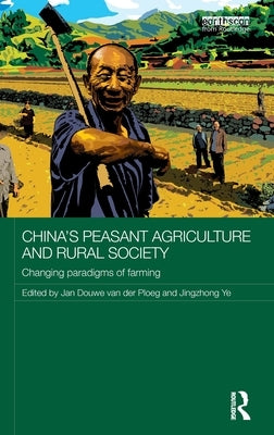 China's Peasant Agriculture and Rural Society: Changing paradigms of farming by Van Der Ploeg, Jan Douwe