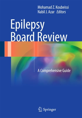 Epilepsy Board Review: A Comprehensive Guide by Koubeissi, Mohamad Z.