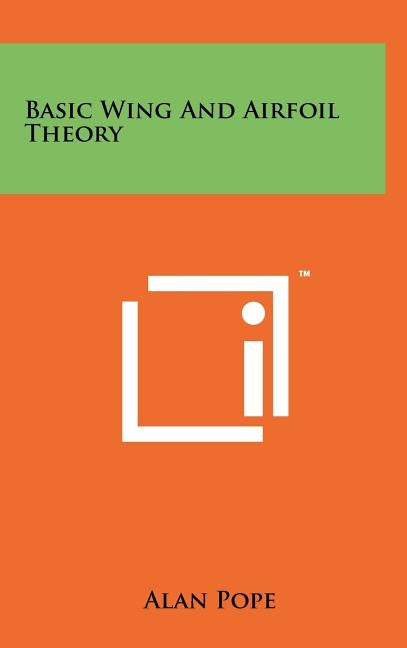 Basic Wing And Airfoil Theory by Pope, Alan