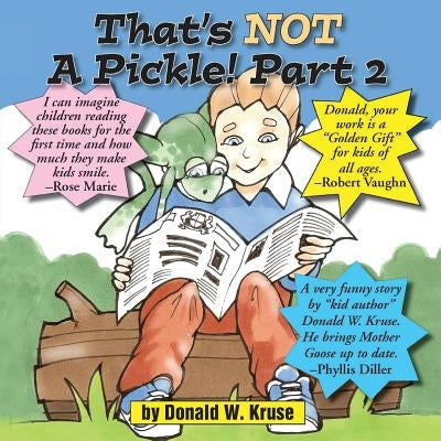 That's NOT A Pickle! Part 2 by Kruse, Donald W.