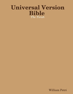 Universal Version Bible The Torah by Petri, William