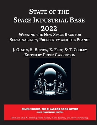 State of The Space Industrial Base 2022: Winning the New Space Race for Sustainability, Prosperity and the Planet by Oison, J.