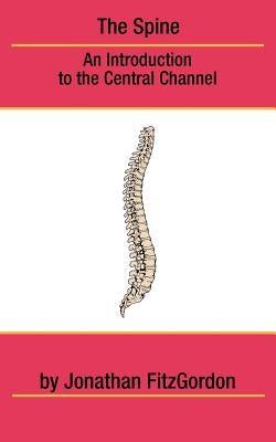 The Spine: An Introduction to the Central Channel by Fitzgordon, Jonathan