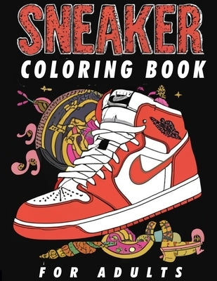 Sneaker Coloring Book For Adults: A Creative Journey Through Iconic Footwear, Specifically Designed For The Sneaker Obsessed, Featuring Inspired Shoe by Vero, Italy
