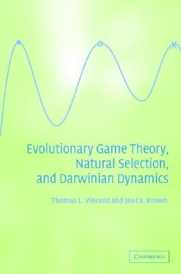 Evolutionary Game Theory, Natural Selection, and Darwinian Dynamics by Vincent, Thomas L.
