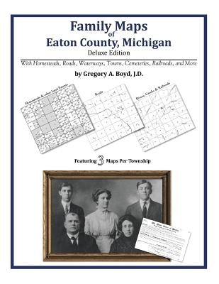 Family Maps of Eaton County, Michigan by Boyd J. D., Gregory a.