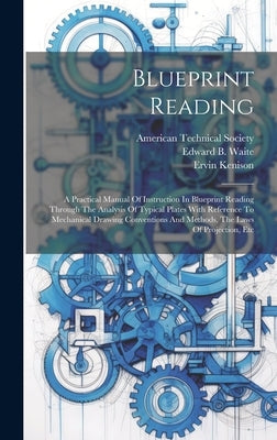 Blueprint Reading; A Practical Manual Of Instruction In Blueprint Reading Through The Analysis Of Typical Plates With Reference To Mechanical Drawing by Fairfield, Howard Parker 1858-