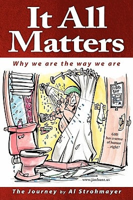 It All Matters: Why We Are the Way We Are by Strohmayer, Alfred