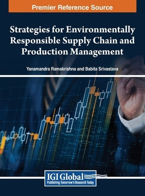 Strategies for Environmentally Responsible Supply Chain and Production Management by Ramakrishna, Yanamandra