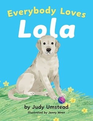 Everybody Loves Lola by Umstead, Judy