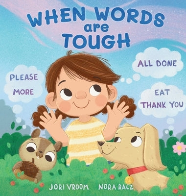 When Words Are Tough: Please, More, All Done, Eat, Thank You by Vroom, Jori