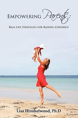 Empowering Parents: Real-Life Strategies for Raising Children by Hinshelwood, Lisa
