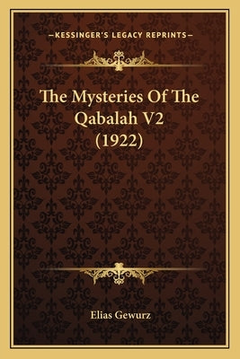 The Mysteries Of The Qabalah V2 (1922) by Gewurz, Elias