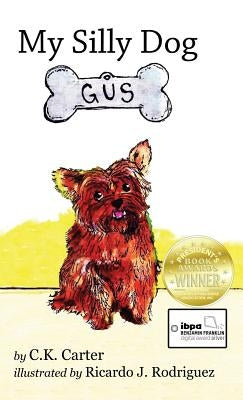 My Silly Dog Gus by Carter, C. K.
