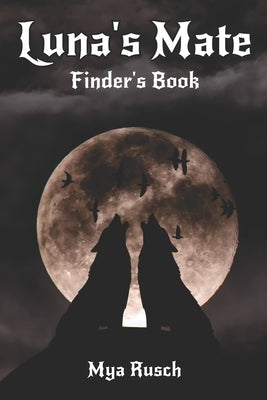 Luna's Mate: Finder's Series by Rusch, Mya