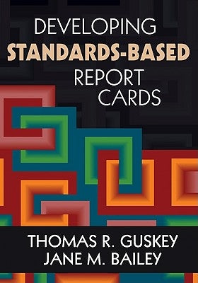 Developing Standards-Based Report Cards by Guskey, Thomas R.
