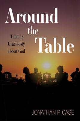 Around the Table by Case, Jonathan P.