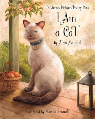 I Am a Cat: A Children's Picture/Poetry Book by Moghul, Alan