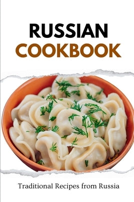 Russian Cookbook: Traditional Recipes from Russia by Luxe, Liam