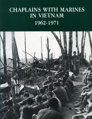 Chaplains with Marines in Vietnam, 1962-1971 by Bergsma, Herbert L.
