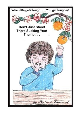 Don't Just Stand There Sucking Your Thumb by Leonard, Barbara