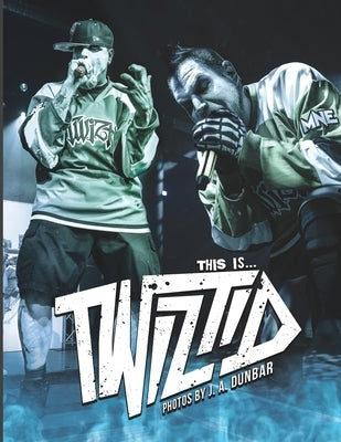 This is ... TWIZTID: Photos by J.A. Dunbar by Dunbar, J. a.