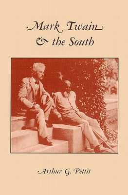 Mark Twain and the South by Pettit, Arthur G.