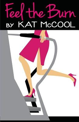 Feel the Burn by McCool, Kat