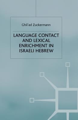 Language Contact and Lexical Enrichment in Israeli Hebrew by Zuckermann, G.