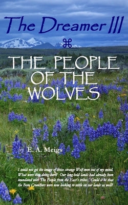 The Dreamer III THE PEOPLE OF THE WOLVES by Meigs, E. A.
