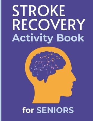 Stroke Recovery Activity Book for Seniors: Relaxing and Helpful Activities after Strokes and Aphasia, Games Puzzles Exercises Improving Rehabilitation by Palette, Rainbow