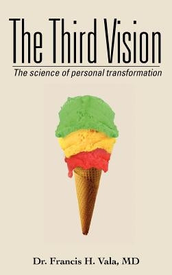 The Third Vision: The Science of Personal Transformation by Vala, Francis H.