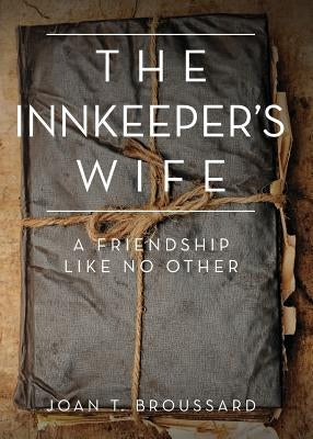 The Innkeeper's Wife: A friendship like no other by Broussard, Joan T.