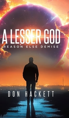 A Lesser God: Reason Else Demise by Hackett, Don