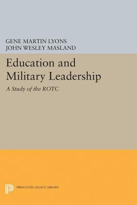 Education and Military Leadership. a Study of the Rotc by Masland, John Wesley
