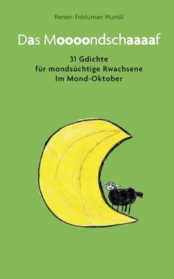 Das Moooondschaaaaf: 31 Gdichte für mondsüchtige Rwachsene im Oktober by Mundil, Renier-FrÃ©duman