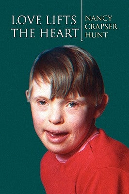 Love Lifts the Heart by Hunt, Nancy Crapser