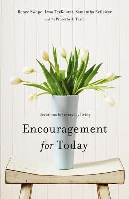 Encouragement for Today: Devotions for Everyday Living (a 100-Day Devotional) by Swope, Renee