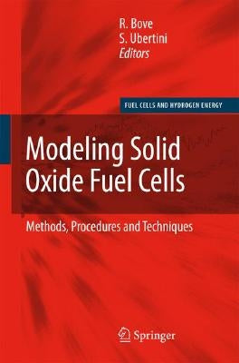 Modeling Solid Oxide Fuel Cells: Methods, Procedures and Techniques by Bove, Roberto
