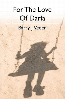 For The Love Of Darla by Veden, Barry J.