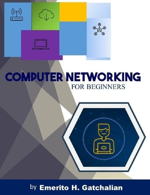 Computer Networking for Beginners by Gatchalian, Emerito H.