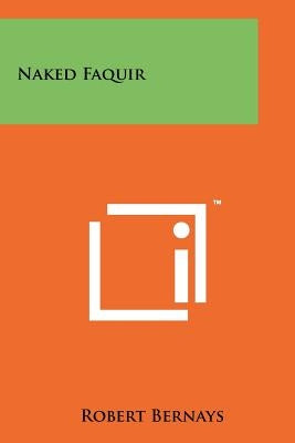 Naked Faquir by Bernays, Robert